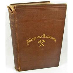 1899 "NOTES ON ASSAYING" HARDCOVER BOOK - MINING,