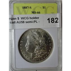 1887S Morgan $  WCG holder MS66  we call AU58 semi-PL