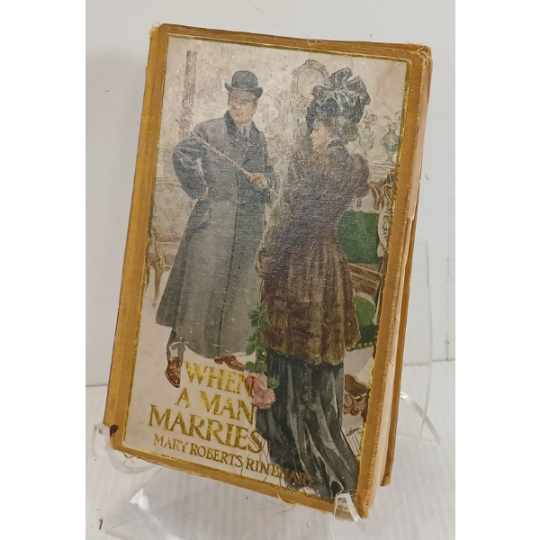 1909 "WHEN A MAN MARRIES" BY MARY ROBERTS RINEHART - HARDCOVER