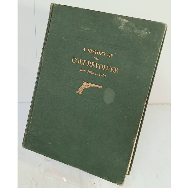 "A HISTORY OF THE COLT REVOLVER FROM 1836 TO 1940" BY CHARLES T. HAVEN & FRANK A. BELDEN - HARDCOVER