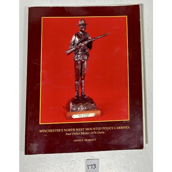 "WINCHESTER'S NORTH WEST MOUNTED POLICE CARBINES AND OTHER MODEL 1876 DATA" BY LEWIS E. YEAROUT