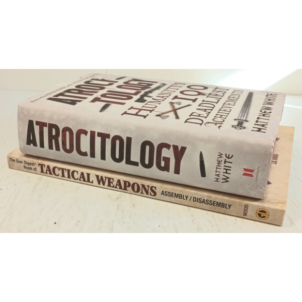 LOT OF 2 - "ATROCITOLOGY: HUMANITY'S 100 DEADLIEST ACHIEVEMENTS" & "TACTICAL WEAPONS"