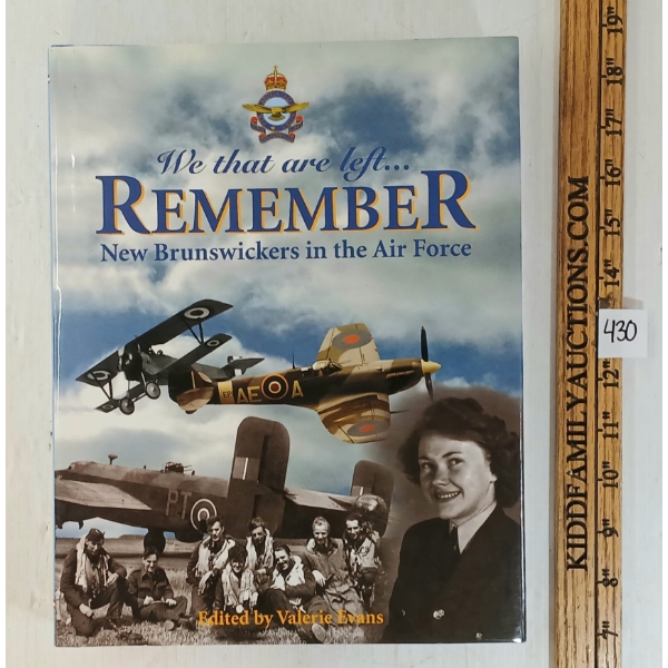 "WE THAT ARE LEFT REMEMBER: NEW BRUNSWICKERS IN THE AIR FORCE" - HARDCOVER