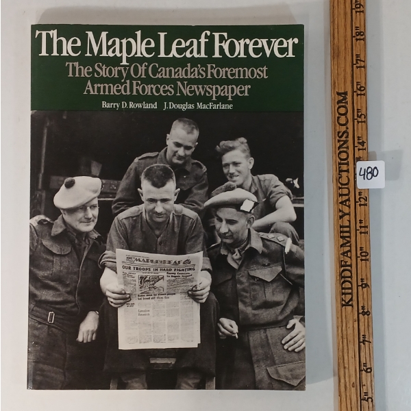 "THE MAPLE LEAF FOREVER: THE STORY OF CANADA'S FOREMOST ARMED FORCES NEWSPAPER" - PUBLICATION