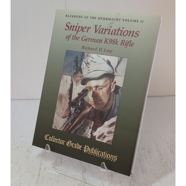"SNIPER VARIATIONS OF THE GERMAN K98K RIFLE" BY RICHARD D. LAW - COLLECTOR GRADE PUBLICATIONS INC.