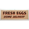 "FRESH EGGS HOME DELIVERY" MASONITE SIGN