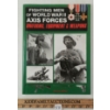 Image 1 : "FIGHTING MEN OF WWII AXIS FORCES: UNIFORMS, EQUIPMENT & WEAPONS" BY DAVID MILLER - 1ST EDITION