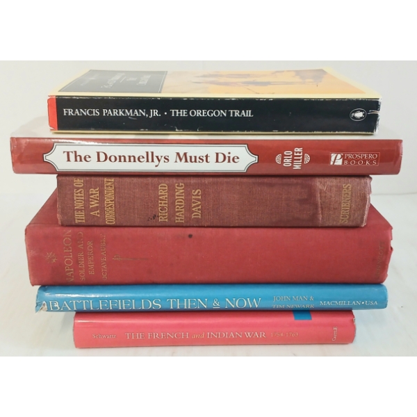 LOT OF 6 - BOOKS - "THE OREGON TRAIL", "THE FRENCH & INDIAN WAR", "NAPOLEON", ETC