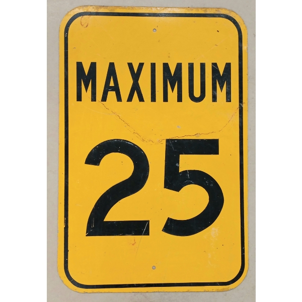 MAXIMUM 25 - SINGLE SIDED METAL SIGN