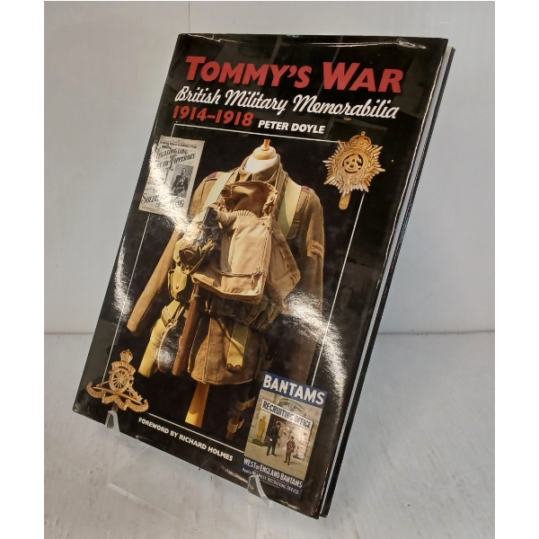 "TOMMY'S WAR: BRITISH MILITARY MEMORABILIA 1914-1918" BY PETER DOYLE - 1ST EDITION HARDCOVER