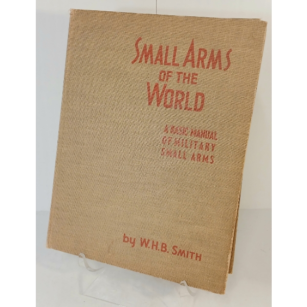 1960 "SMALL ARMS OF THE WORLD: A BASIC MANUAL OF MILITARY SMALL ARMS" BY W.H.B. SMITH