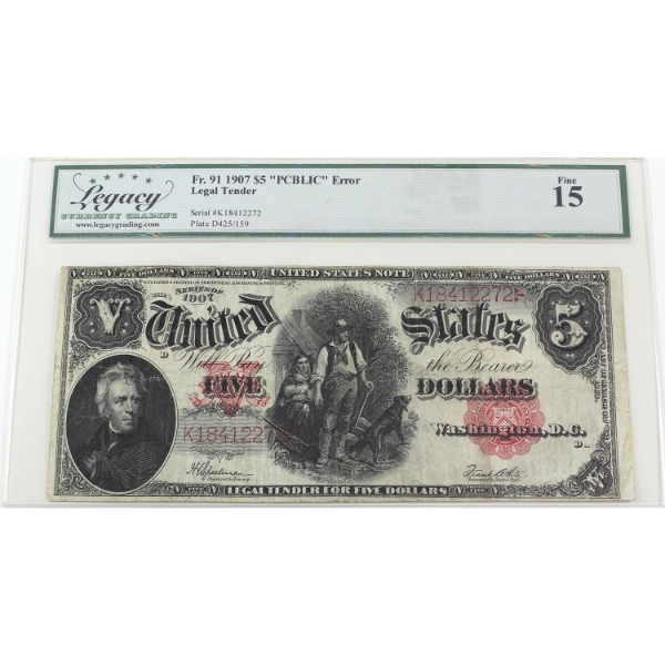 ERROR USA 1907 FR-91 $5 Legacy F15 "PCBLIC" Speelman-White SN: K18412272