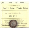 Image 1 : 5-cent 1858 Small Date; Plain Edge ICCS SP63
