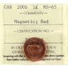 Image 1 : 1-cent 2006 Magnetic ICCS MS65 Red