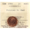 Image 1 : 1-cent 1985 Pointed 5 ICCS MS65 Red