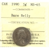 Image 1 : 5-cent 1990 Bare Belly ICCS MS65