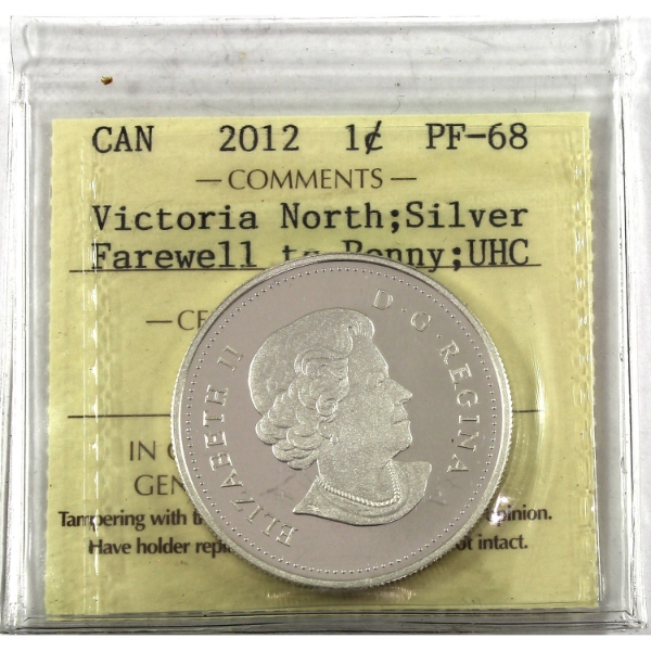 2012 1-cent Farewell to the Penny Fine Silver ICCS PF68 UHC Victoria North Collection 