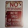 Image 1 : "NO TRESPASSING WE'RE TIRED OF HIDING THE BODIES" Sign (12x8")