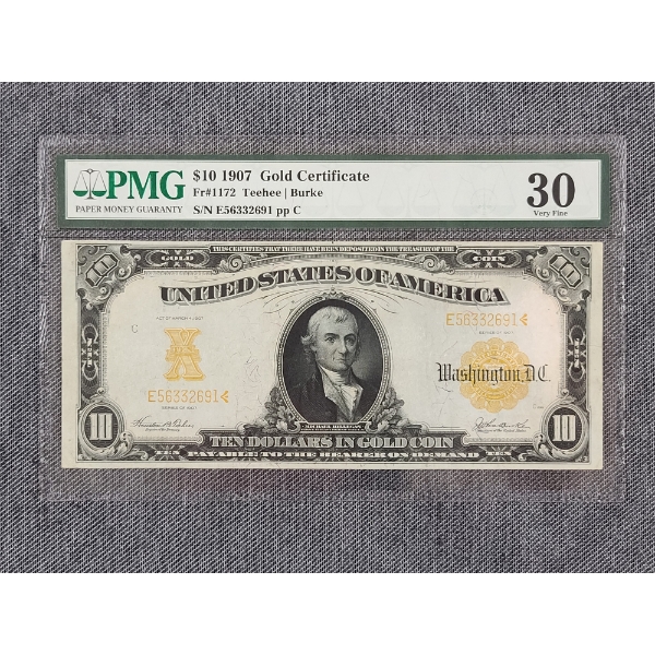 PMG 30 Very Fine $10 1907 Gold Certificate FR#1172 Signed By Teehee & Burke - NICE NOTE!