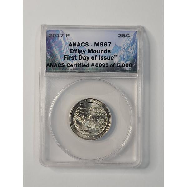ANACS MS67 1st Day Issue 2017-P Effigy Mounds National Monument Quarter -Anacs Certified #0093/5,000