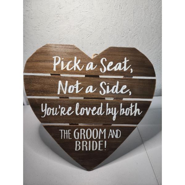 Wooden Heart Wedding Sign "Pick a Seat Not a Side" - Standing or Handing Sign 