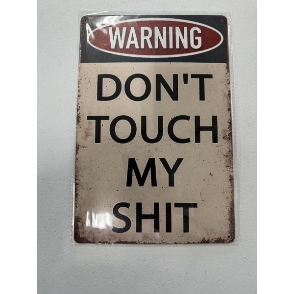 Brand New "Warning - Don't Touch My Shit" Metal Sign - 12"X8"