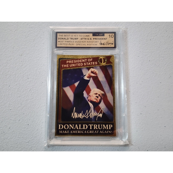 Limited Run - Special Edition - Donald Trump 47th President Card Graded Trump 10