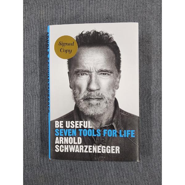 SIGNED COPY of Be Useful Seven Tools For Life by Arnold Schwarzenegger 
