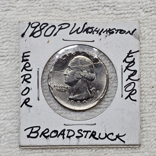 1980-P Washington Quarter that features a Legitimate Broadstruck Mint Error