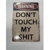 Image 1 : Brand New "Warning - Don't Touch My Shit" Metal Sign - 12"X8" 