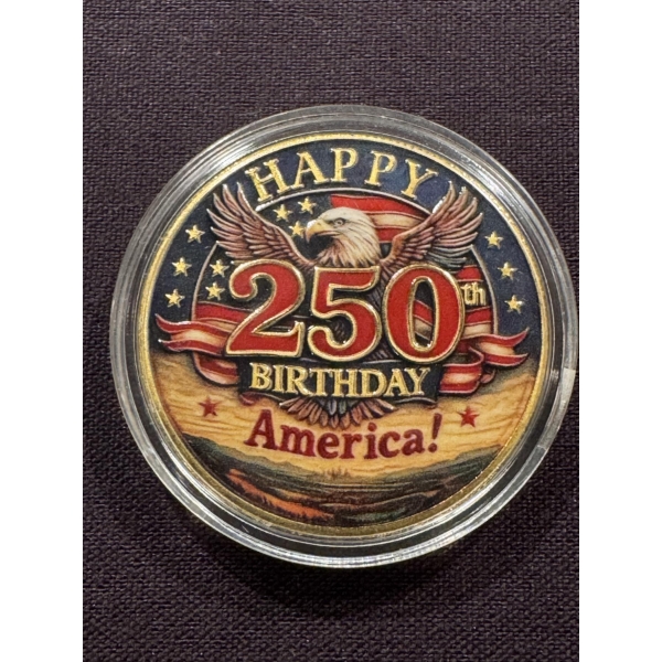 Limited Edition United States 250th Anniversary HAPPY BIRTHDAY Coin - Mint Condition In Capsule!