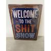 Image 1 : WELCOME TO THE SHIT SHOW Metal Sign - 12" X 17" - Brand New - Mint Condition