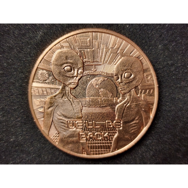 We'll Be Back Aliens in Spaceship 1 Oz .999 Fine Copper Round