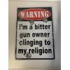 Image 2 : Gun Sign - Warning- I'm a bitter gun owner clinging to my religion 