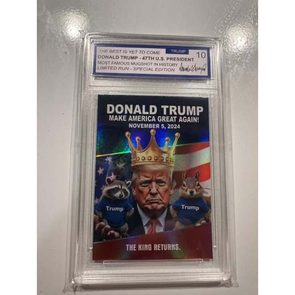 Limited Run - Special Edition Donald Trump 47th U.S. President "The King Returns" - Graded Trump 10