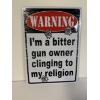 Image 1 : Gun Sign - Warning- I'm a bitter gun owner clinging to my religion 