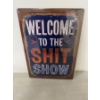 Image 1 : WELCOME TO THE SHIT SHOW Metal Sign - 12" X 17" - Brand New - Mint Condition