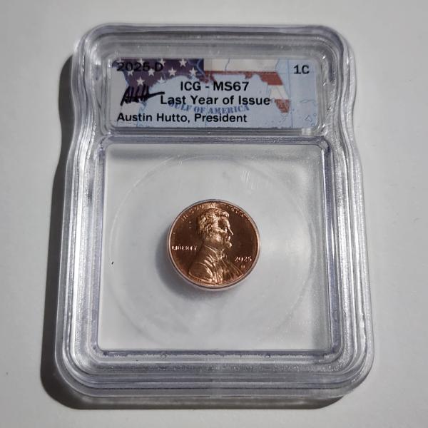 ICG MS67 GRADED 2025-D United States Lincoln Penny ~ LAST YEAR OF ISSUE! Signed By Austin Hutto