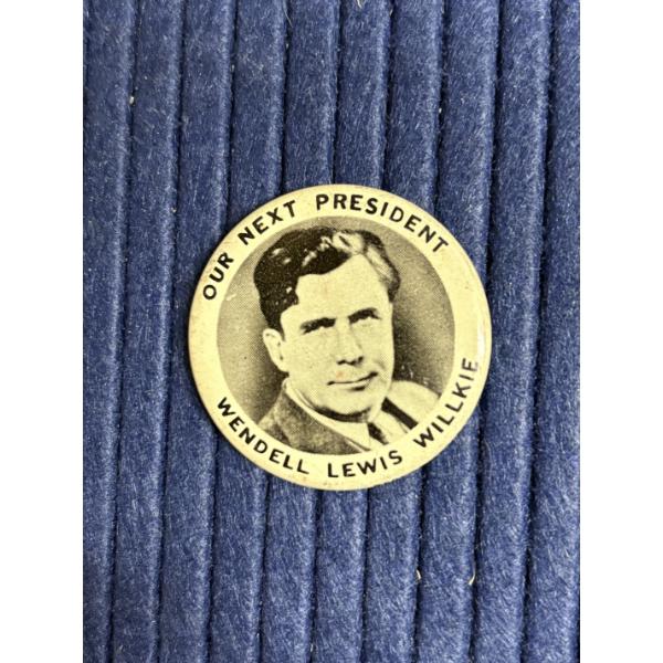 Wendell Lewis Willkie Our Next President Button