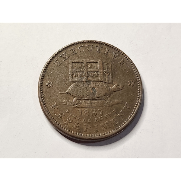 INCREDIBLE 1837 Executive Experiment "Hard Times Token" ~ I Follow in Footsteps of My Predecessor