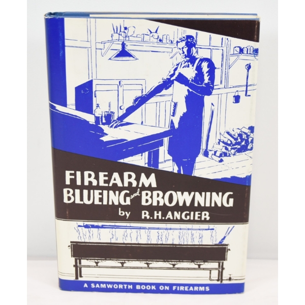 Firearm Blueing and Browning By R.H. Angier