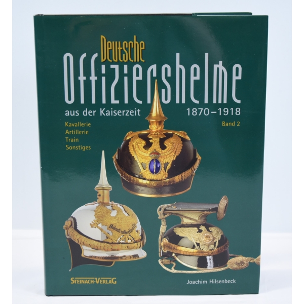 Deutsche Offiziershelme auz der Kaiserzeit 1870 - 1918 Band 2 Book 