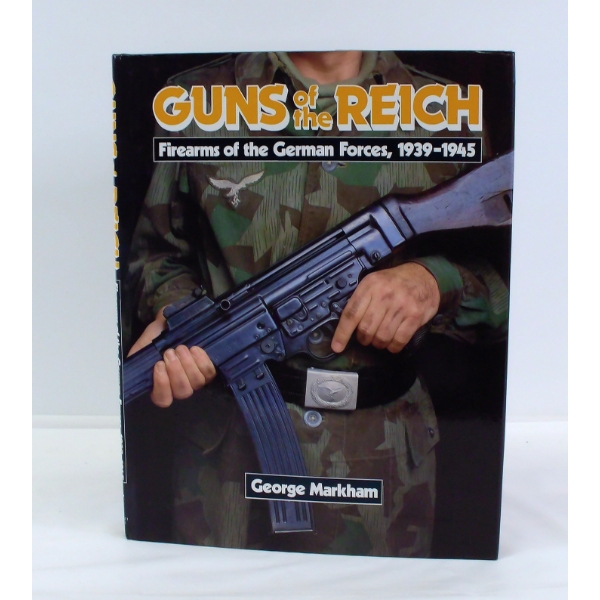 Guns of the Reich Firearms of the German Forces 1939-1945 H.G. George Markham 