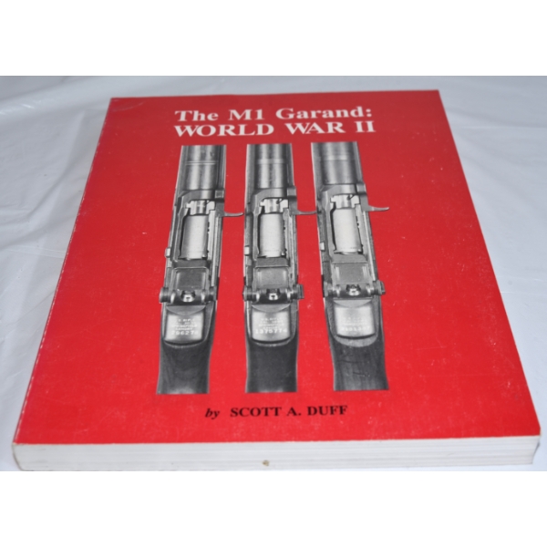 The M1 Garand World War II Scott Duff S.B. Book