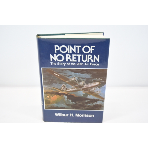 Point Of No Return The Story of the 20th Air Force Book By Wilbur H. Morrison