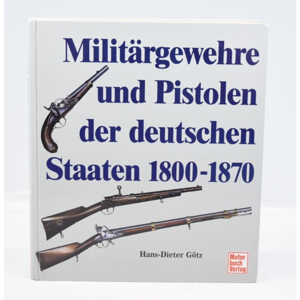 Milita¨rgewehre und Pistolen der deutschen Staaten: 1800-1870