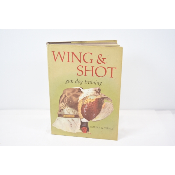 Wing & Shot Gun Dog Training Book By Robert G. Wehle