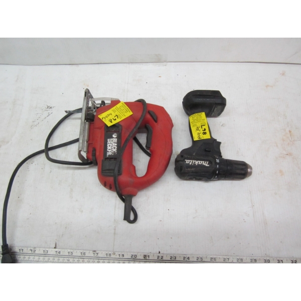 BLACK & DECKER JIGSAW & A MAKITA DRILL - NO CHARGER OR BATTERY