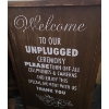 Image 1 : Welcome to Our Unplugged Ceremony Sign 17 w 27 h