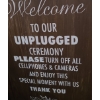 Image 2 : Welcome to Our Unplugged Ceremony Sign 17 w 27 h